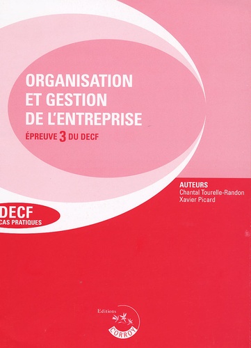 Chantal Tourelle-Randon et Xavier Picard - Organisation et gestion de l'entreprise Epreuve 3 du DECF - Enoncés.