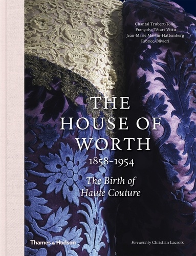 Chantal Trubert-Tollu - The House of Worth, 1858-1954 - The Birth of Haute Couture.