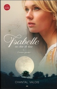 Chantal Valois - Isabelle au clair de lune Tome 1 : Premier quartier.