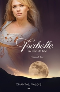 Chantal Valois - Isabelle au clair de lune Tome 2 : Nouvelle lune.