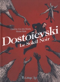 Chantal Van den Heuvel et Henrik Rehr - Dostoïevski - Le Soleil Noir.