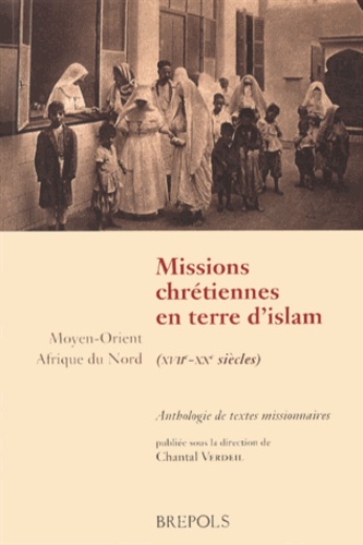 Chantal Verdeil - Missions chrétiennes en terre d'islam (XVIIe-XXe siècles).