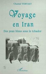 Chantal Vervaet - Voyage en Iran - Des yeux bleus sous le tchador.