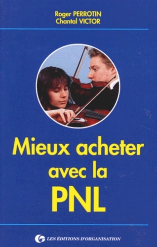 Chantal Victor et Roger Perrotin - Mieux Acheter Avec La Pnl. 2eme Tirage 1994.