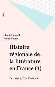 Histoire régionale de la littérature en France Tome 1