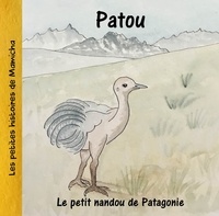 Chantal Vis - Les petites histoires de Mamicha  : Patou, le petit nandou de Patagonie.