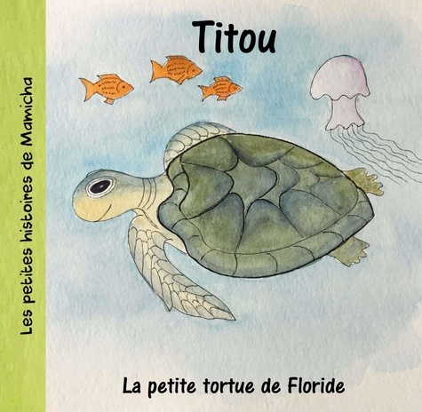 Les petites histoires de Mamicha  Titou, la petite tortue de Floride