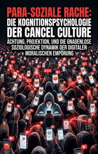 Para-soziale Rache: Die Kognitionspsychologie der Cancel Culture