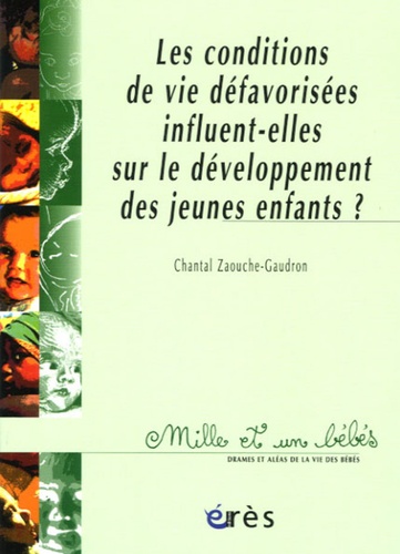 Chantal Zaouche-Gaudron et Olivia Troupel - Les conditions de vie défavorisées influent-elles sur le développement des jeunes enfants ? - Bilan des recherches.