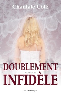 Chantale Cote - Doublement infidele.
