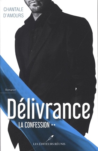 Chantale D'Amours - Délivrance  : Délivrance T.2: La confession.