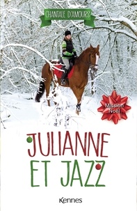 Chantale D'Amours - Julianne et Jazz T04 - Mission Noël.