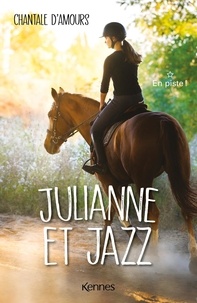 Chantale d' Amours - Julianne et Jazz Tome 1 : En piste !.