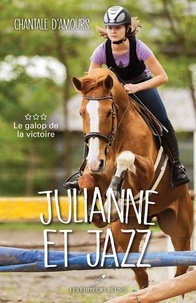 Chantale D'Amours - Julianne et Jazz  : Le galop de la victoire.