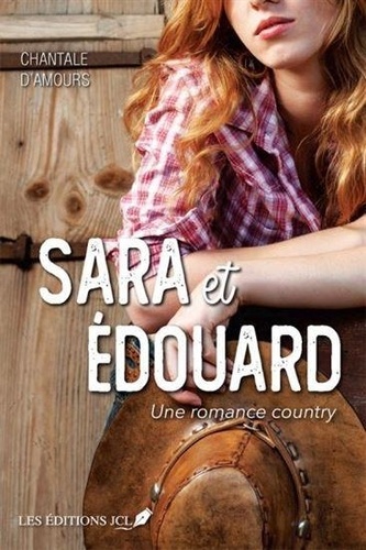 Chantale d' Amours - Sara et Edouard. une romance country.