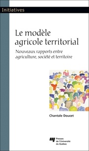 Chantale Doucet - Le modèle agricole territorial - Nouveaux rapports entre agriculture, société et territoire.