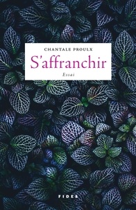 Chantale Proulx - S'affranchir.