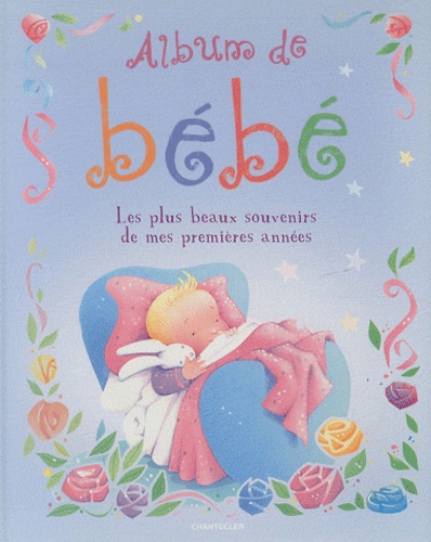 Album De Bebe Les Plus Beaux Souvenirs De Mes De Chantecler Livre Decitre