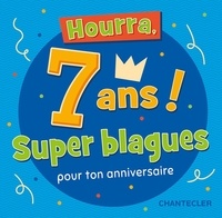  Chantecler - Hourra, 7 ans ! - Super blagues pour ton anniversaire.