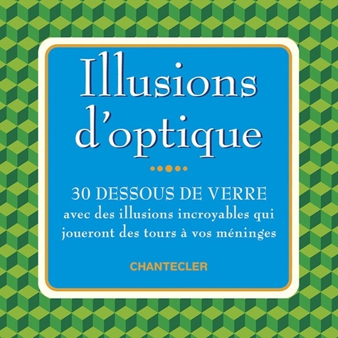 Illusions d'optique - 30 dessous de verre avec... de Chantecler - Livre -  Decitre