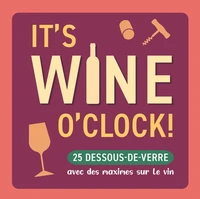 It's Wine o'Clock !