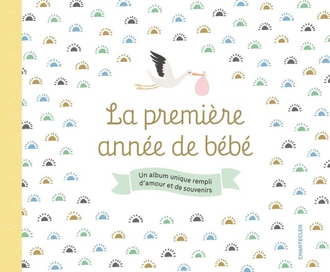  Chantecler - La première année de bébé.