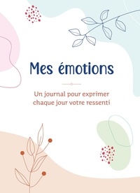  Chantecler - Mes émotions - Un journal pour exprimer chaque jour votre ressenti.