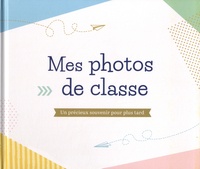 Télécharger des manuels sur une tablette Mes photos de classe (French Edition)  9782803463268