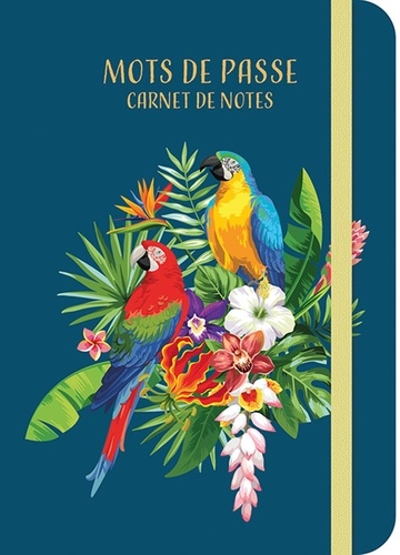 Mots de passe - Carnet de notes Tropical birds de Chantecler - Poche -  Livre - Decitre