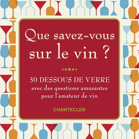  Chantecler - Que savez-vous sur le vin ? - 30 dessous de verre avec des questions amusantes pour l'amateur de vin.