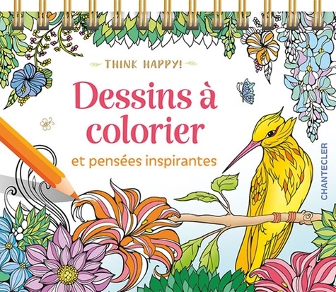 Think happy !. Dessins à colorier et pensées inspirantes