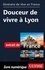 GUIDE DE VOYAGE  Itinéraire de rêve en France - Douceur de vivre à Lyon