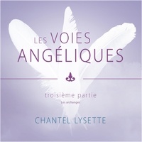 Chantel Lysette et Danièle Panneton - Les voies angéliques - Troisième partie - Les archanges.