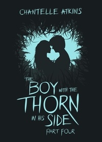  Chantelle Atkins - The Boy With The Thorn In His Side - Part Four - The Boy With The Thorn In His Side, #4.