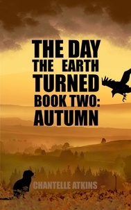  Chantelle Atkins - The Day The Earth Turned Book Two - Autumn - The Day The Earth Turned, #2.