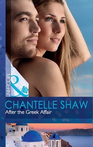 Chantelle Shaw - After The Greek Affair.