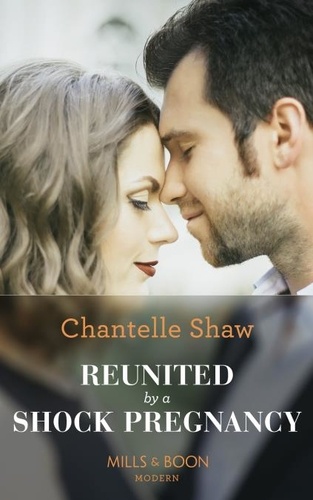 Chantelle Shaw - Reunited By A Shock Pregnancy.