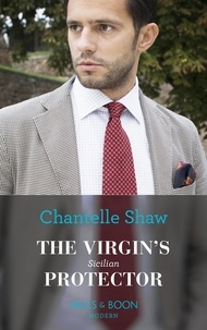 Chantelle Shaw - The Virgin's Sicilian Protector.