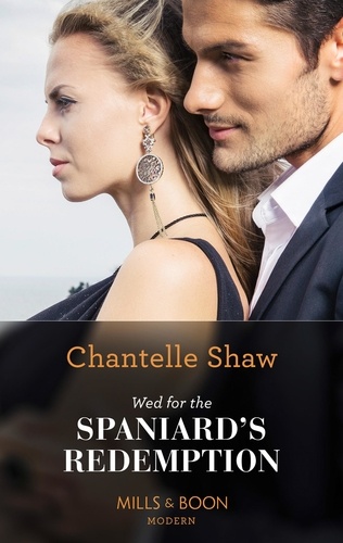 Chantelle Shaw - Wed For The Spaniard's Redemption.