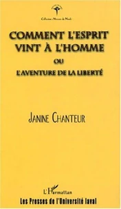 Comment l'esprit vint à l'homme ou l'aventure de la liberté