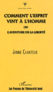 Comment l'esprit vint à l'homme ou l'aventure de la liberté