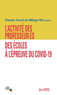  Chantier Travail du SNUipp-FSU - L'activité des professeur·es des écoles face à l'épreuve du Covid-19.