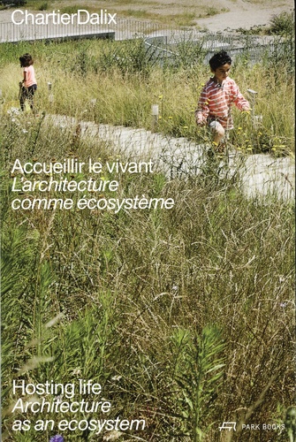 Accueillir le vivant. L'architecture comme écosystème