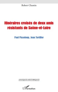 Itinéraires croisées de deux amis résistants de Saône-et-Loire