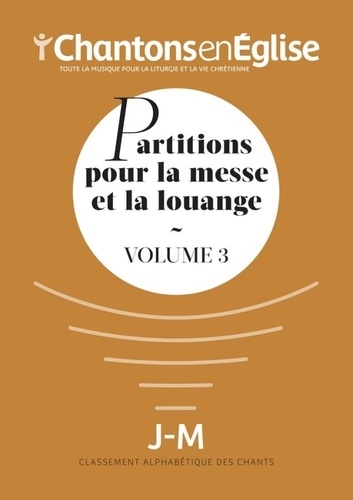  Chantons en Eglise - Partitions pour la messe et la louange - Volume 3.