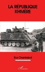 Chantrabot Ros - La République khmère, 1970-1975.