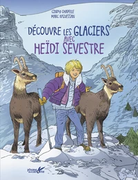 Découvre les glaciers avec Heïdi Sevestre