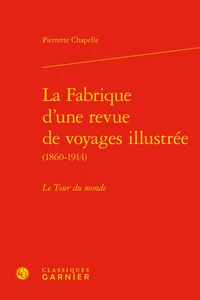 La fabrique d'une revue de voyages illustrée (1860-1914)