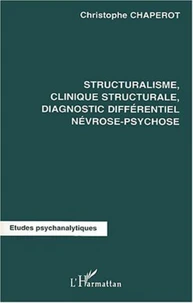Structuralisme, clinique structurale, diagnostic différentiel névrose-psychose