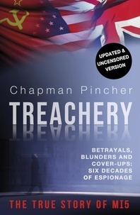 Chapman Pincher - Treachery - Betrayals, Blunders and Cover-Ups: Six Decades of Espionage.